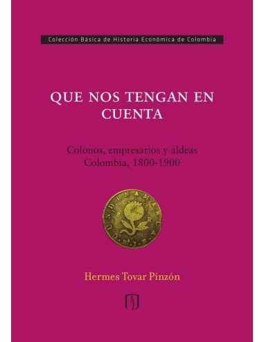 Que nos tengan en cuenta:Colonos, empresarios y aldeas: colombia, 1800-1900