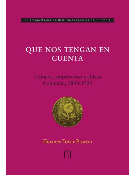 Que nos tengan en cuenta:Colonos, empresarios y aldeas: colombia, 1800-1900