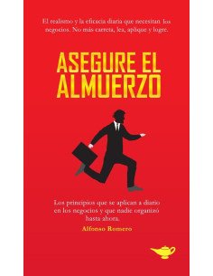 Asegure el Almuerzo:Los principios que se aplican a diario en los negocios y que nadie organizó hasta ahora.