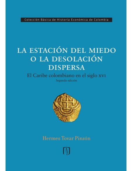La estación del miedo o la desolación dispersa:El Caribe colombiano en el siglo XVI