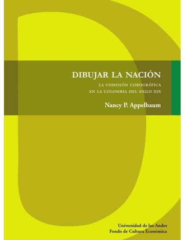Dibujar la nación:La Comisión Corográfica en la Colombia del siglo XIX