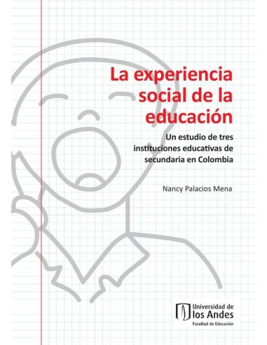 La experiencia social de la educación:Un estudio de tres instituciones educativas de secundaria en Colombia