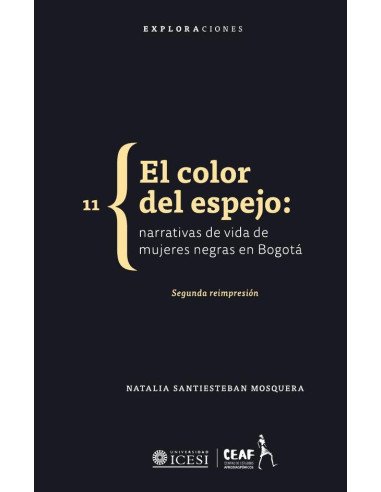 El color del espejo:Narrativas de vida de mujeres negras de Bogotá