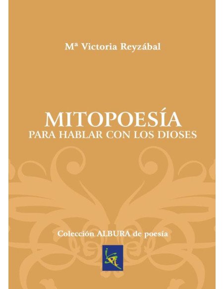 Mitopoesía para hablar con los dioses
