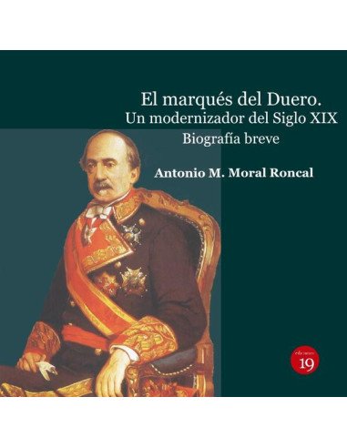 El marqués del Duero. Un modernizador del Siglo XIX.. Biografía breve