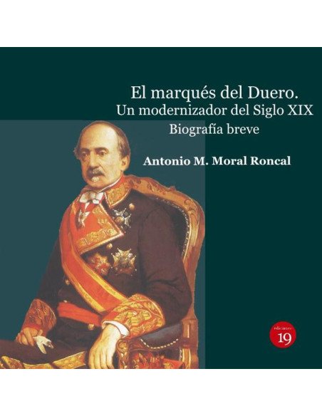 El marqués del Duero. Un modernizador del Siglo XIX.. Biografía breve