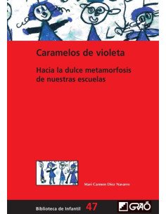 Caramelos de violeta:Hacia la dulce metamorfosis de nuestras escuelas