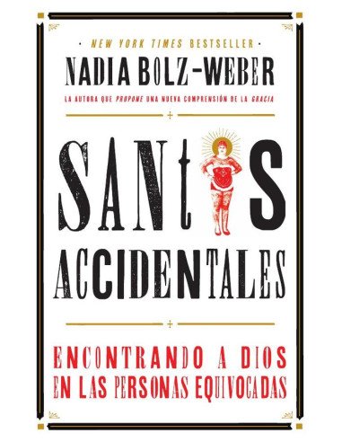 Santos Accidentales:Encontrado a Dios en las Personas Equivocadas