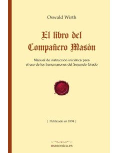El libro del Compañero Masón:Manual de instrucción iniciática para el uso de los francmasones del Segundo Grado