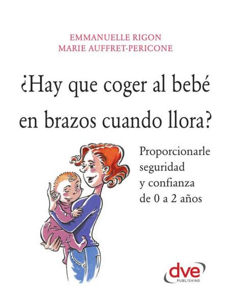 ¿Hay que coger al bebé en brazos cuando llora?