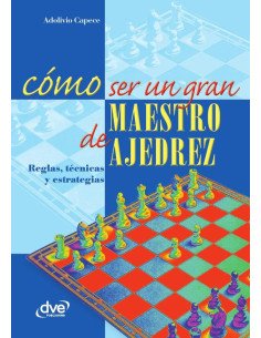 Cómo ser un gran maestro de ajedrez