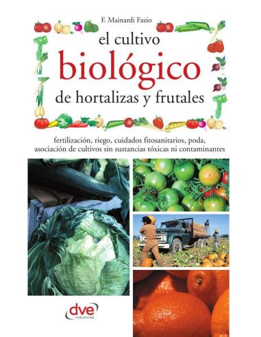 El cultivo biológico de hortalizas y frutales