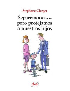Separémonos... pero protejamos a nuestros hijos