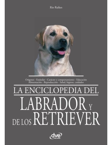 La enciclopedia del labrador y de los retriever