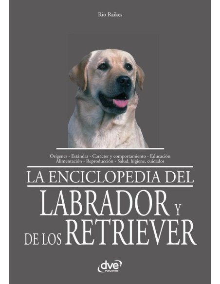 La enciclopedia del labrador y de los retriever