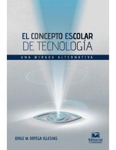 El concepto escolar de tecnología: una mirada alternativa