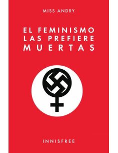 El feminismo las prefiere muertas