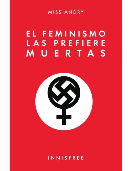 El feminismo las prefiere muertas
