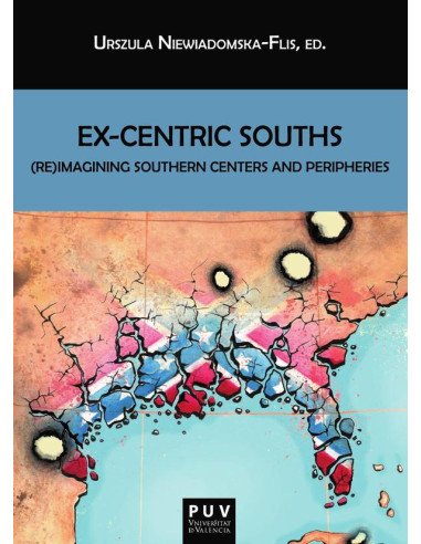 Ex-Centric Souths:(Re)Imagining Southern Centers and Peripheries