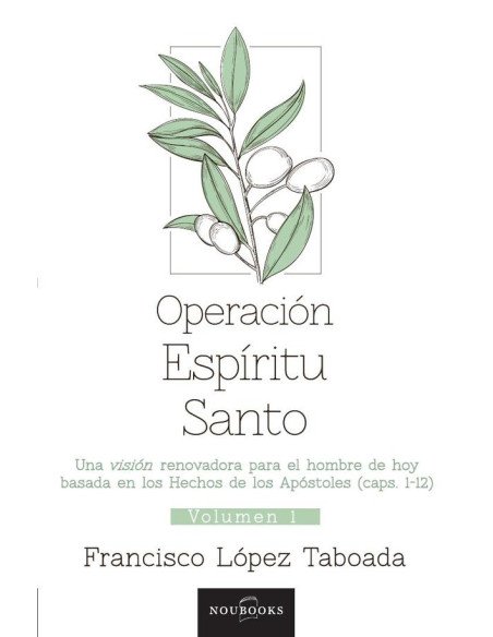 Operación Espíritu Santo:Una visión renovadora para el hombre de hoy basada en los Hechos de los Apóstoles.