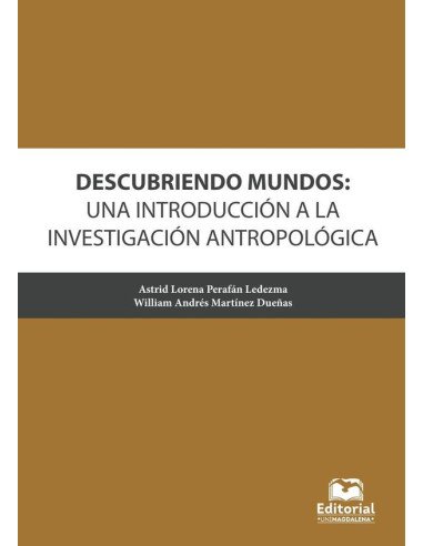 Descubriendo mundos: una introducción a la investigación antropológica