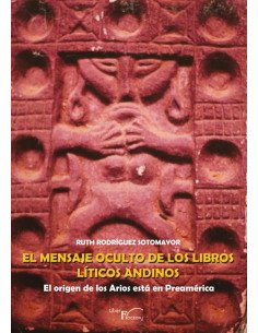 El mensaje oculto de los libros líticos andinos:El origen de los Arios está en Preamérica