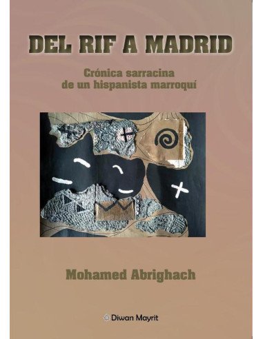 Del Rif a Madrid. Crónica sarracina de un hispanista marroquí