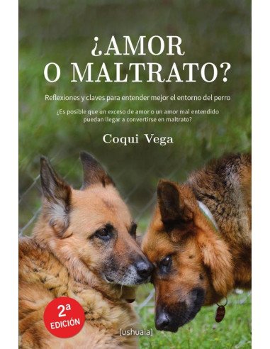 ¿Amor o maltrato?:Reflexiones y claves para entender mejor el entorno del perro