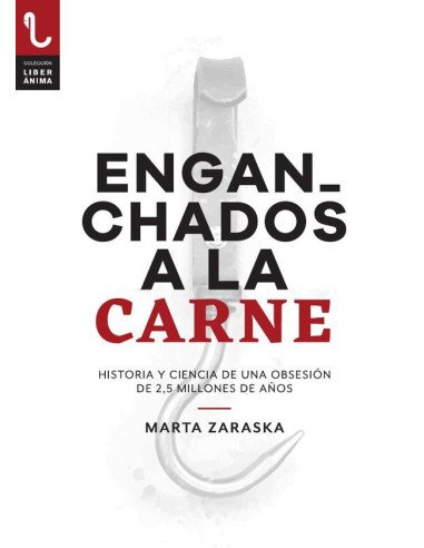Enganchados a la carne:Historia y ciencia de una obsesión de 2,5 millones de años