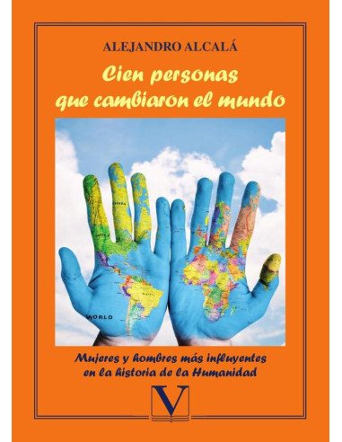 Cien personas que cambiaron el mundo:Mujeres y hombres más influyentes en la historia de la Humanidad