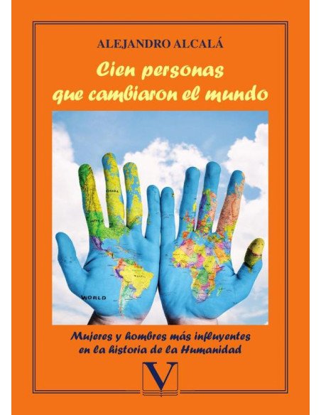 Cien personas que cambiaron el mundo:Mujeres y hombres más influyentes en la historia de la Humanidad