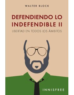 Defendiendo lo indefendible ii:LIBERTAD EN TODOS LOS ÁMBITOS
