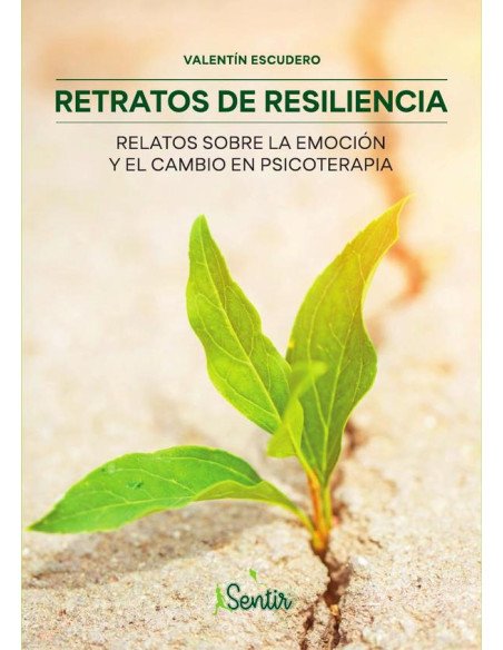 Retratos de resiliencia:Relatos sobre la emoción y el cambio en psicoterapia