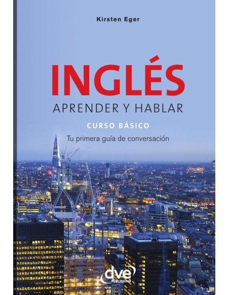 Inglés aprender y hablar curso básico:Tu primera guía de conversación