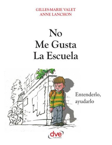 No me gusta la escuela:Entenderlo, ayudarlo