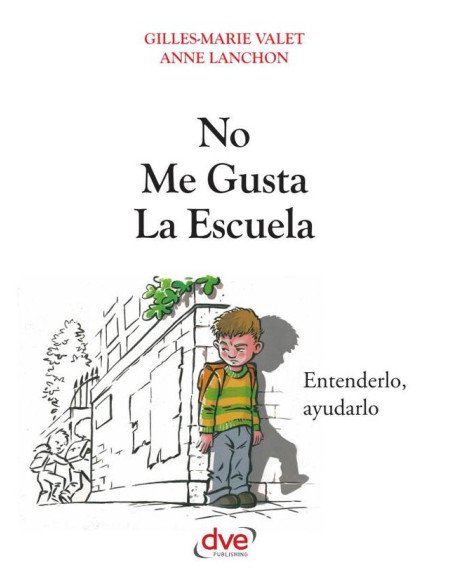 No me gusta la escuela:Entenderlo, ayudarlo