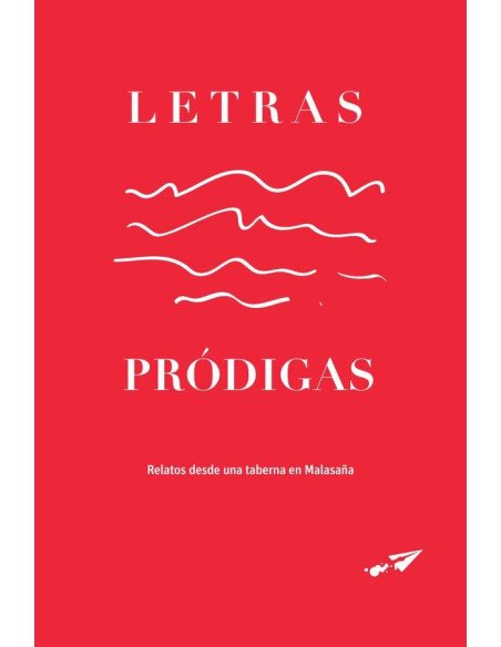 Letras pródigas:Relatos desde una taberna en Malasaña