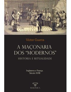 A maçonaria dos “Modernos”: História e ritualidade:Inglaterra e França. Século XVIII