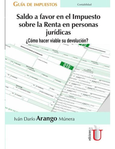 Saldo a favor en el Impuesto sobre la Renta en personas jurídicas ¿Cómo hacer viable su devolución? Guía de impuestos