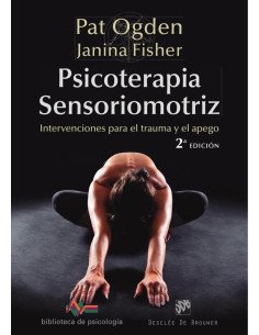 Psicoterapia Sensoriomotriz. Intervenciones para el trauma y el apego