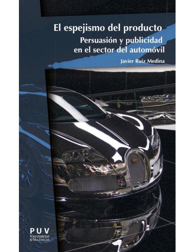 El espejismo del producto:Persuasión y publicidad en el sector del automóvil