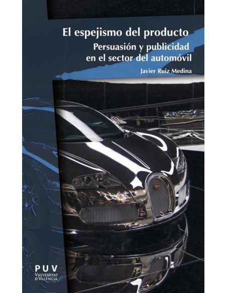 El espejismo del producto:Persuasión y publicidad en el sector del automóvil
