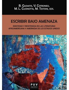Escribir bajo amenaza:Identidad y resistencia en las literaturas afroamericana y amerindia de los Estados Unidos