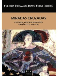 Miradas cruzadas:Escritoras, artistas e imaginarios (España-EE.UU., 1830-1930)