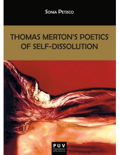 Thomas Merton''s Poetics of Self-Dissolution