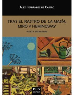 Tras el rastro de La Masía, Miró y Hemingway:Viajes y entrevistas