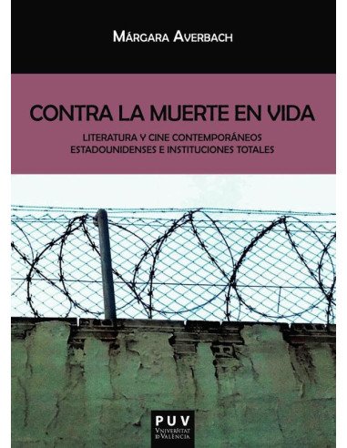 Contra la muerte en vida:Literatura y cine contemporáneos estadounidenses e instituciones totales