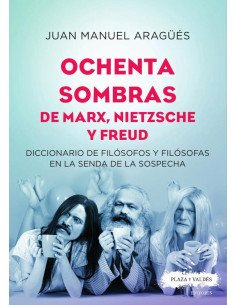 Ochenta sombras de marx, nietzsche y freud:Diccionario de filósofos y filósofas en la senda de la sospecha