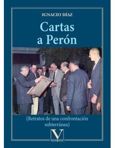 Cartas a Perón:(Retratos de una confrontación subterránea)
