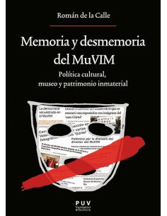 Memoria y desmemoria del MuVIM:Política cultural, museo y patrimonio inmaterial